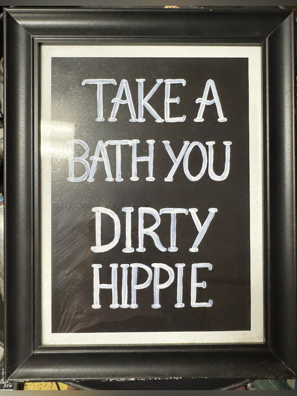 Source Unknown Black and White 'Take a Bath You Dirty Hippie' Wall Art